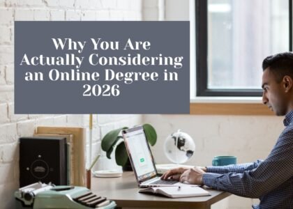 Why You Are Actually Considering an Online Degree in 2026