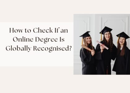 How to Check If an Online Degree Is Globally Recognised