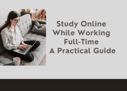 Study Online While Working Full-Time: A Practical Guide