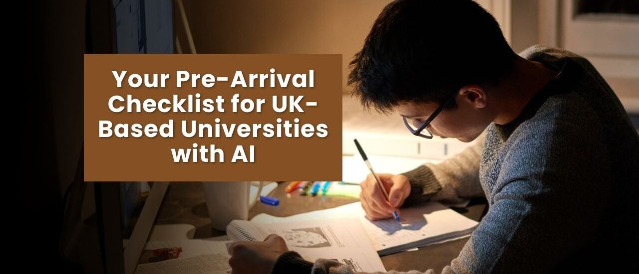 Your Pre-Arrival Checklist for UK-Based Universities with AI
