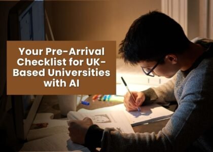 Your Pre-Arrival Checklist for UK-Based Universities with AI