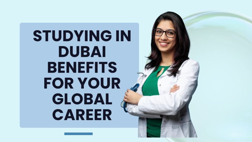 Studying in Dubai Benefits for Your Global Career