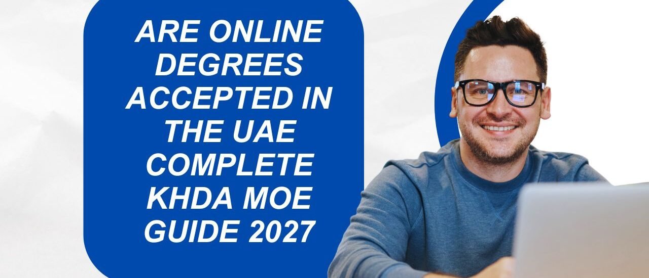 Are Online Degrees Accepted in the UAE Complete KHDA and MOE Guide 2027