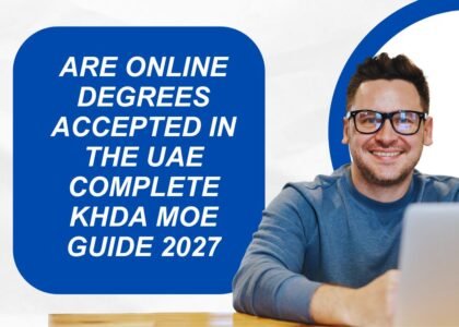 Are Online Degrees Accepted in the UAE Complete KHDA and MOE Guide 2027