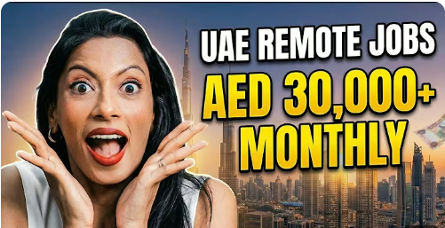 Dubai Jobs 2026: Remote Jobs Paying AED 30,000+ in UAE| Jobs for Foreigners in Dubai