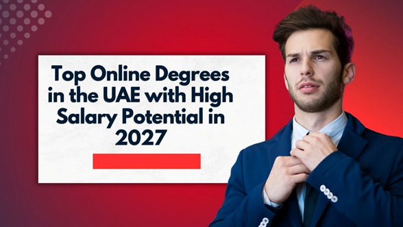 Top Online Degrees in UAE with High Salary Potential in 2027