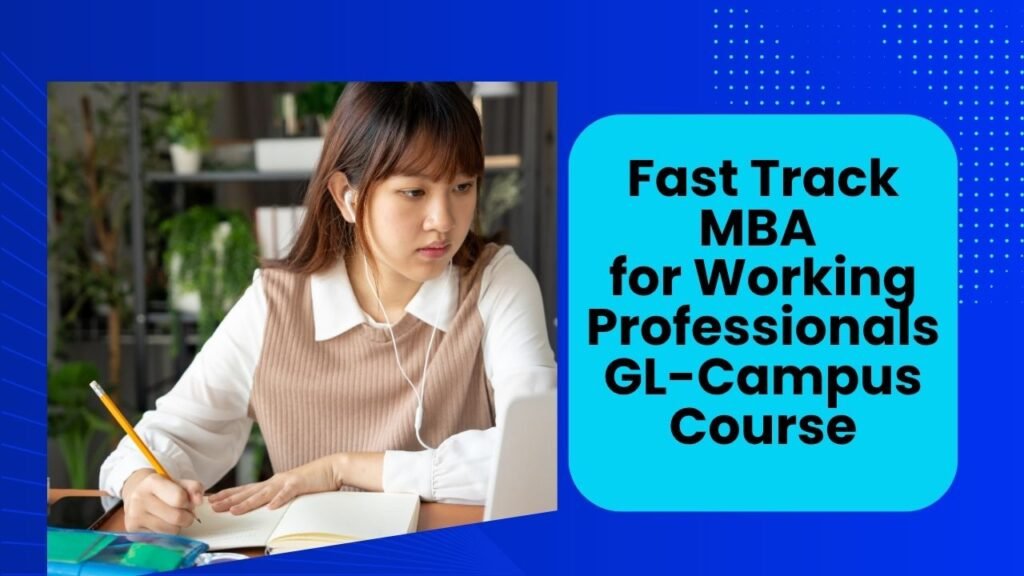 Fast Track MBA for Working Professionals | GL Campus