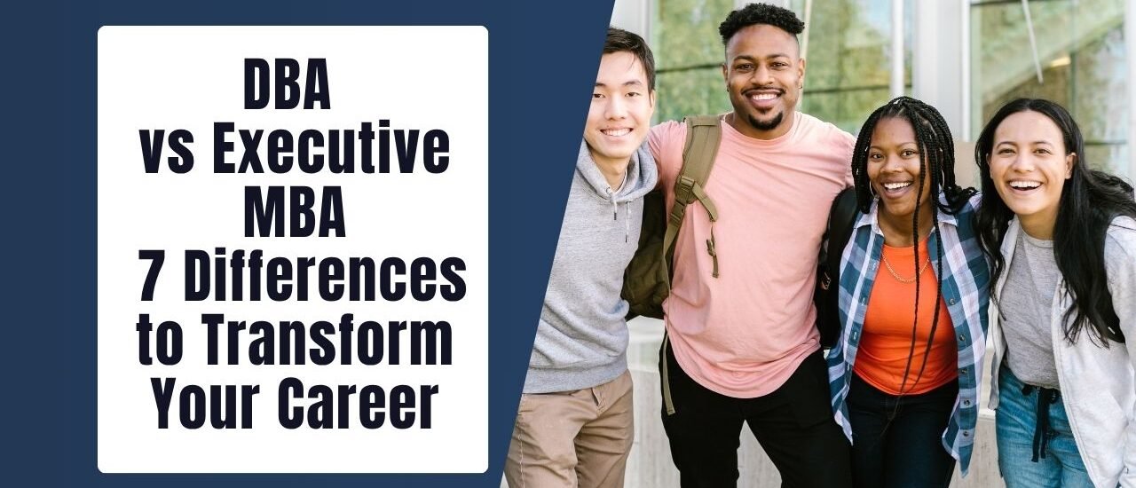DBA vs Executive MBA: 7 Differences to Transform Your Career
