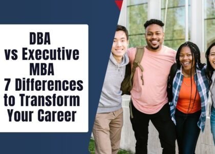 DBA vs Executive MBA: 7 Differences to Transform Your Career