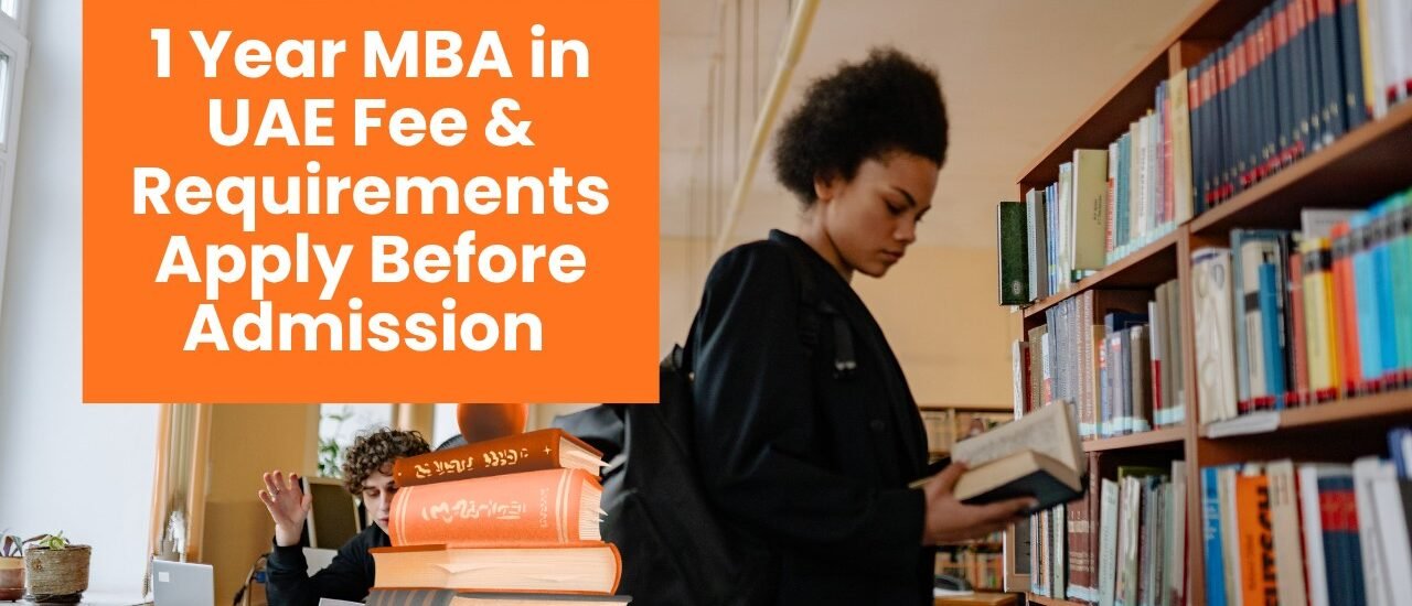 1 Year MBA in UAE Fee & Requirements: Apply Before Admission