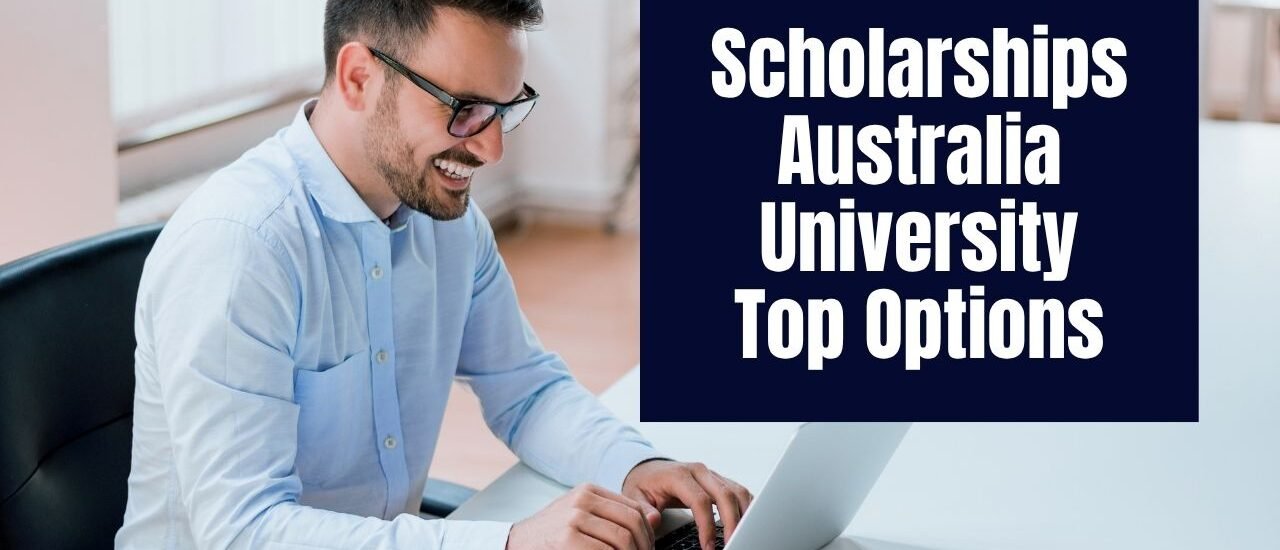Scholarships Australia University: Top Options