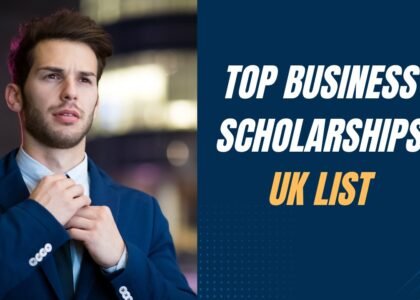 Top Business Scholarships in the UK List