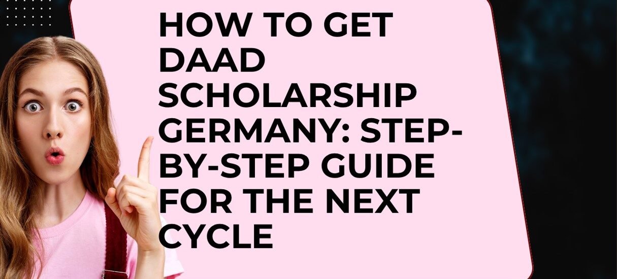 Get a DAAD Scholarship in Germany: Step-by-Step Guide