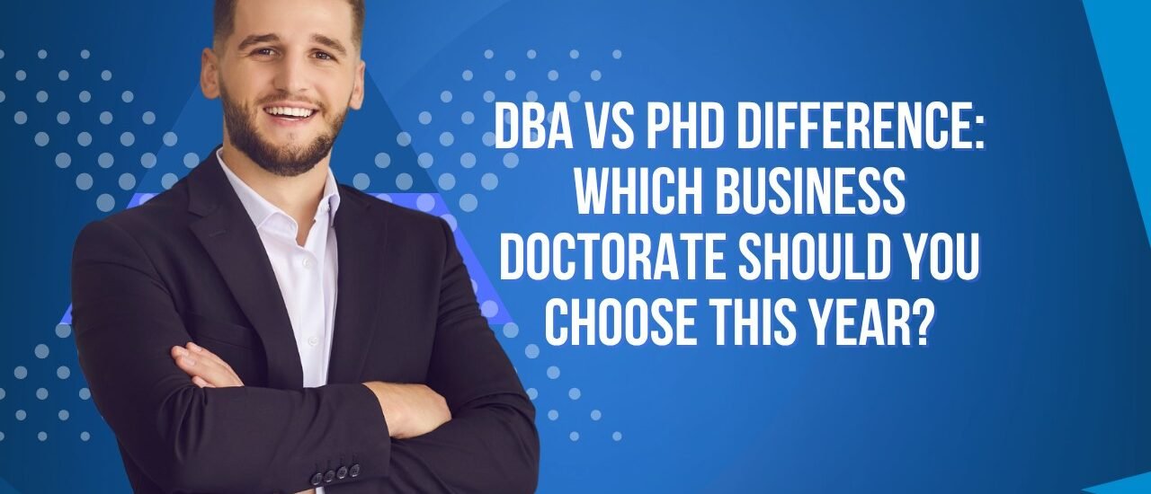 DBA vs PhD Difference: Choose Right Option This Year?