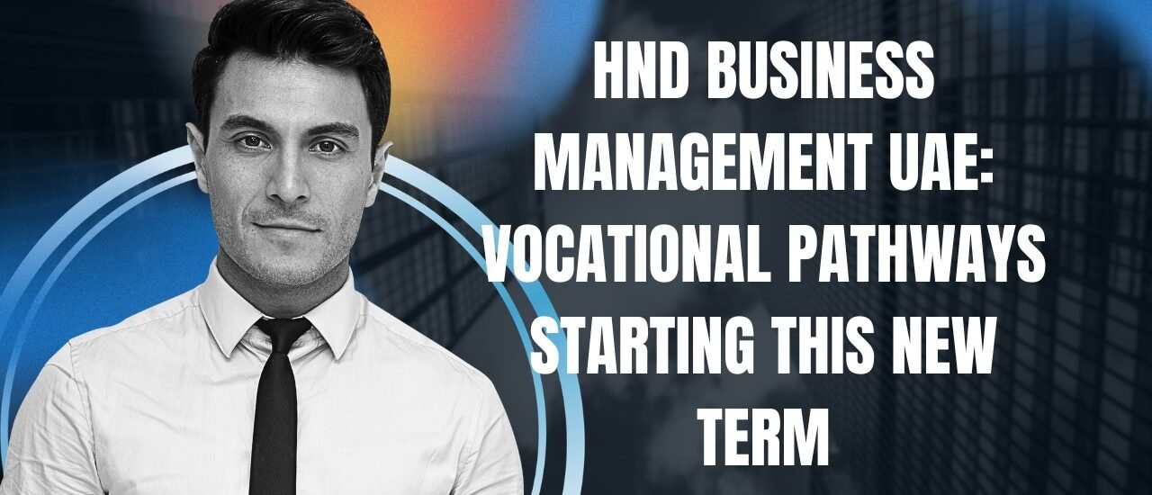 HND Business Management UAE: Vocational Pathways