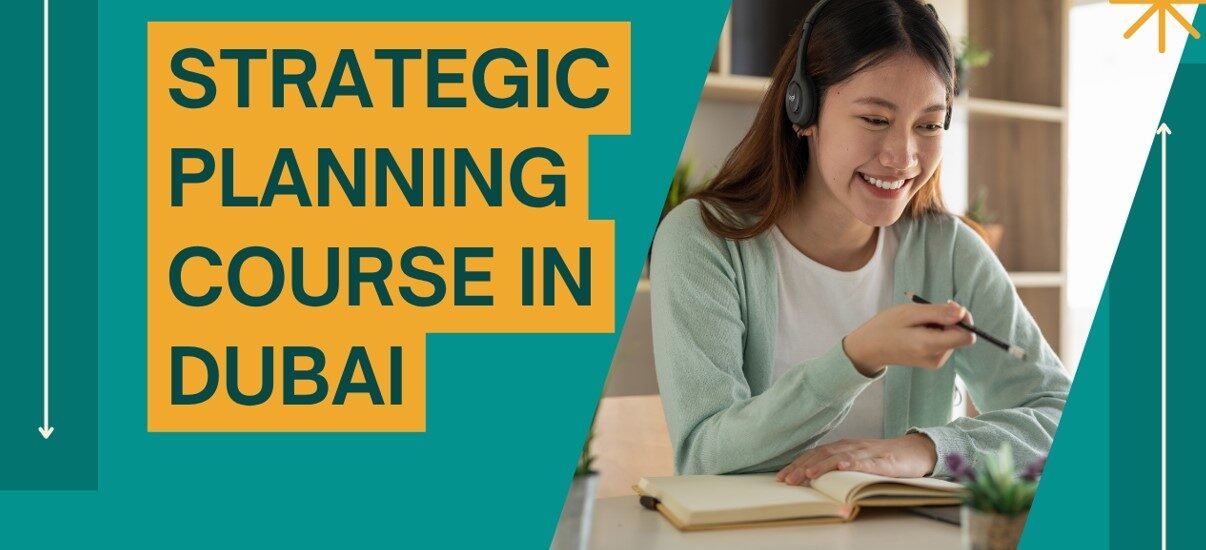 Strategic Planning Course in Dubai: Advanced Skills.