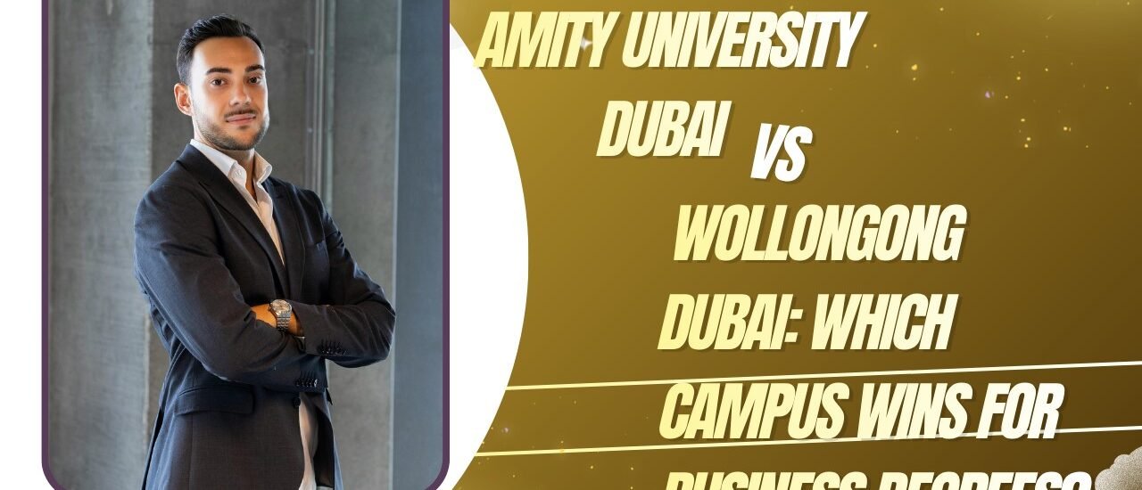 Amity University Dubai vs Wollongong Dubai-Which Campus Wins