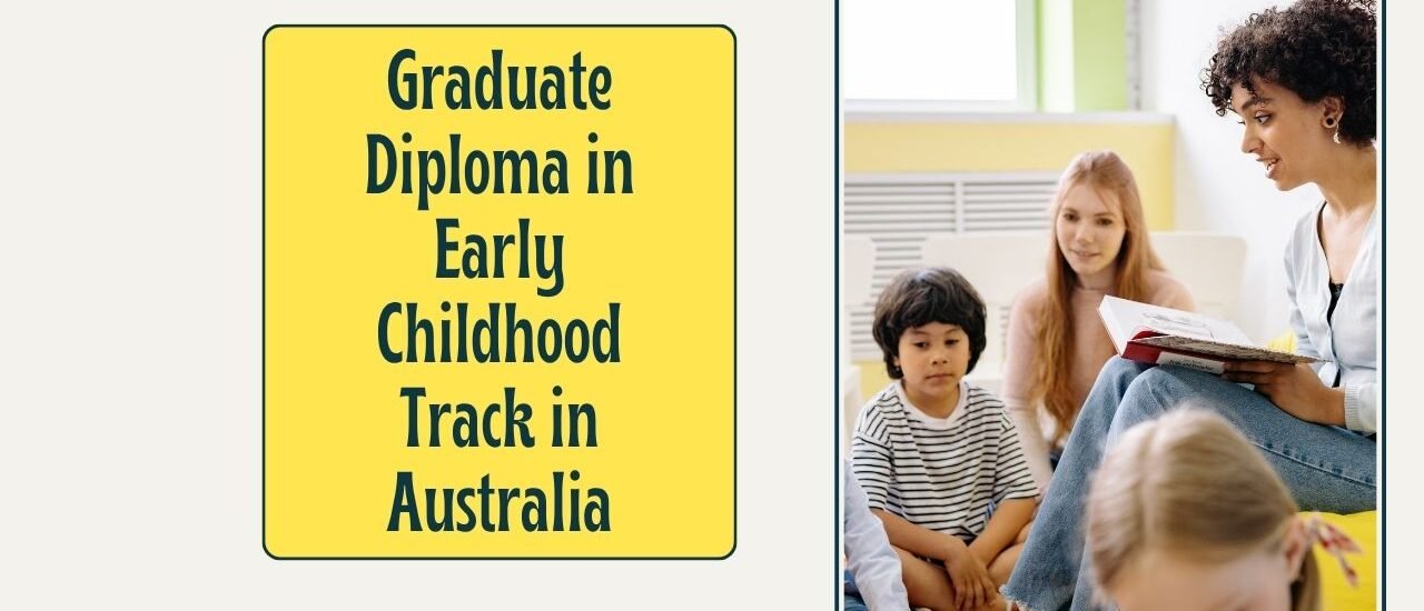 Graduate Diploma in Early Childhood Track in Australia