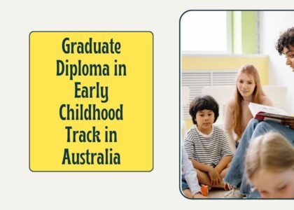 Graduate Diploma in Early Childhood Track in Australia