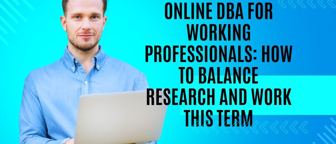 Online DBA for Working Professionals: Do Research and Work