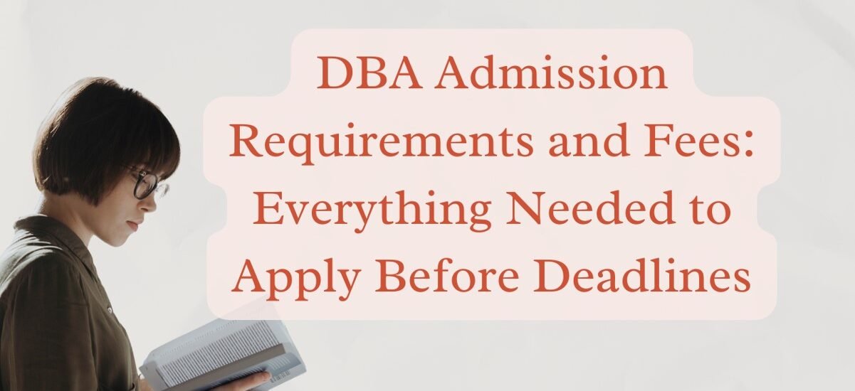 DBA Admission Requirements and Fees: How to Apply