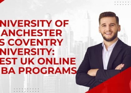 University of Manchester vs Coventry University-MBA Programs