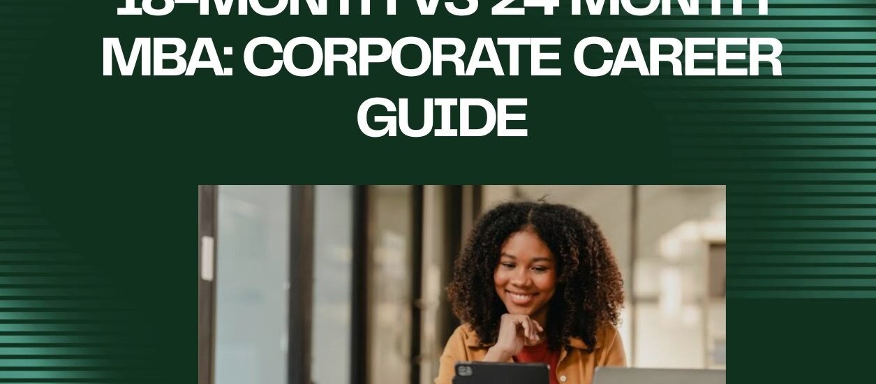 18-Month vs 24-Month MBA: Corporate Career Guide