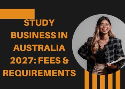 Study Business in Australia 2027: Fees & Requirements