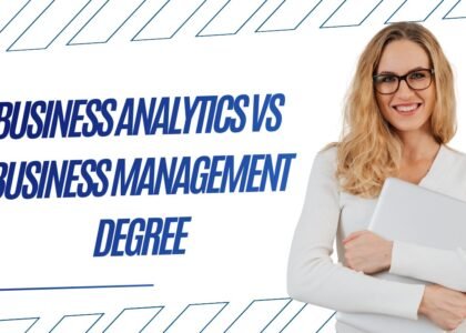 Business Analytics vs Business Management Degree