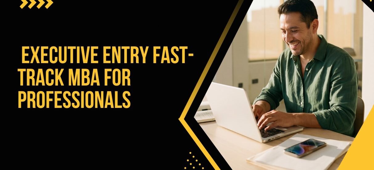Executive Entry Fast-Track MBA for Professionals