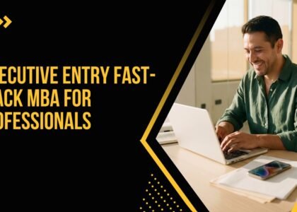 Executive Entry Fast-Track MBA for Professionals