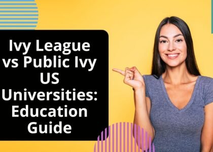 Ivy League vs Public Ivy US Universities: Education Guide