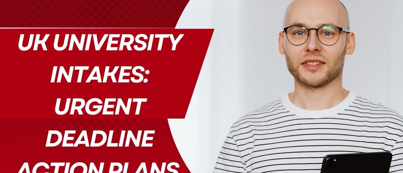 UK University Intakes: Urgent Deadline Action Plans