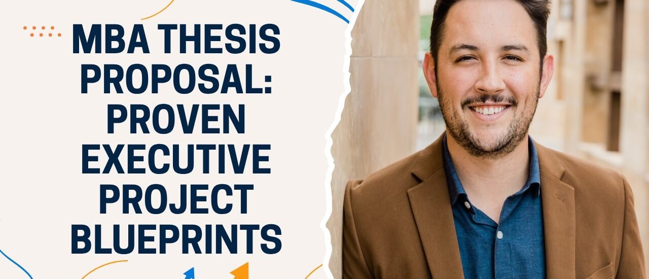 MBA Thesis Proposal: Proven Executive Project Blueprints