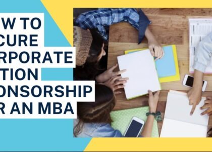 How to Secure Corporate Tuition Sponsorship for an MBA