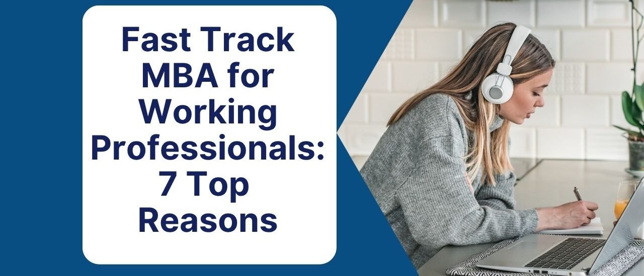 Fast Track MBA for Working Professionals: 7 Top Reasons