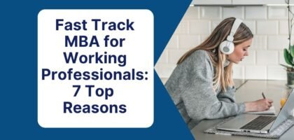 Fast Track MBA for Working Professionals: 7 Top Reasons