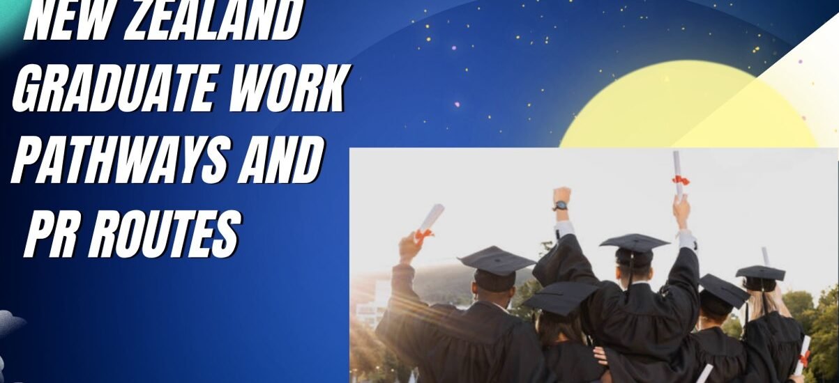 Study in New Zealand Graduate Work Pathways and PR Routes
