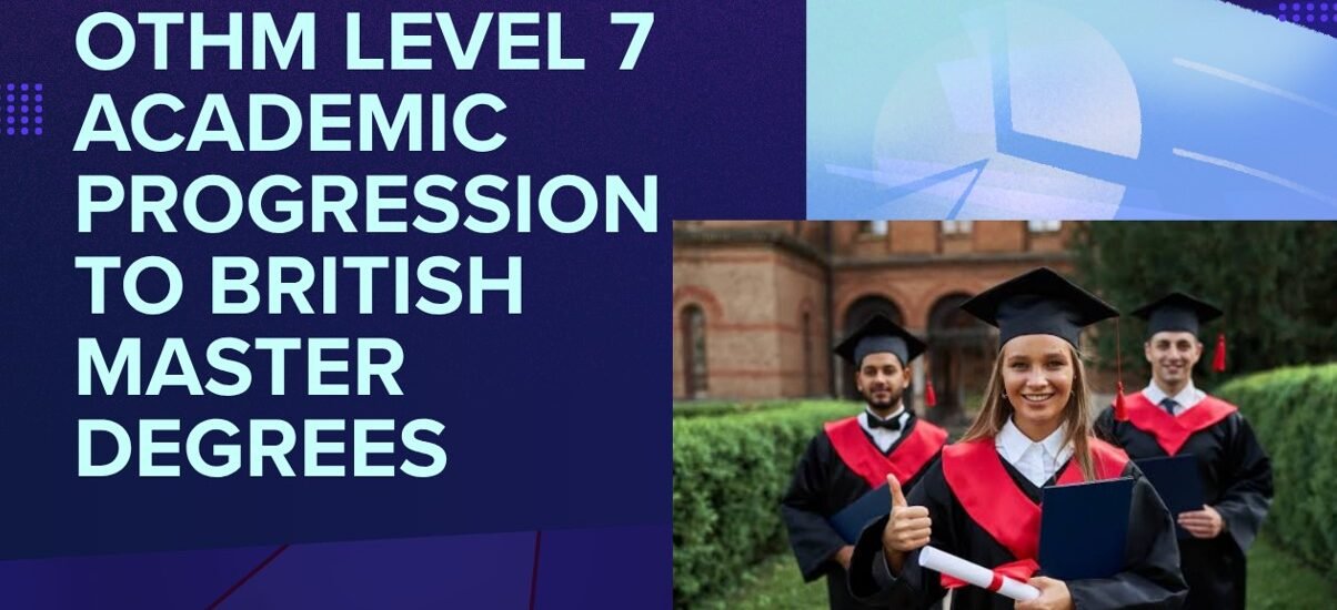 OTHM Level 7 Academic Progression to British Master Degree