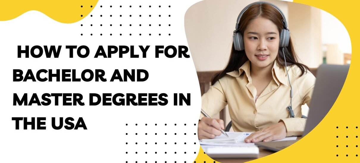 How to Apply for Bachelor and Master Degrees in the USA