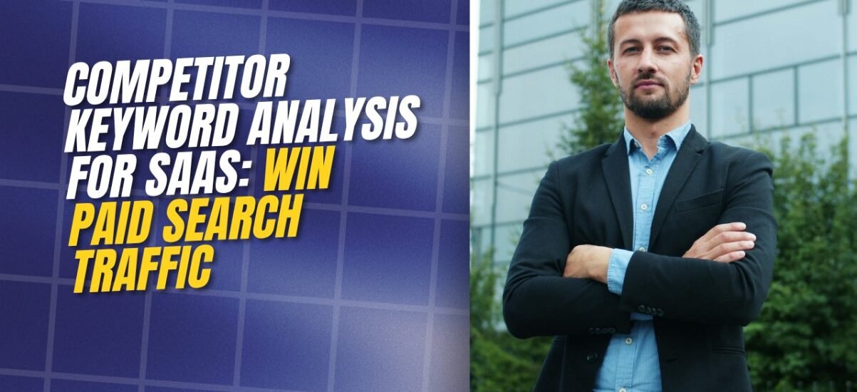 Competitor Keyword Analysis for SaaS: Paid Search Traffic
