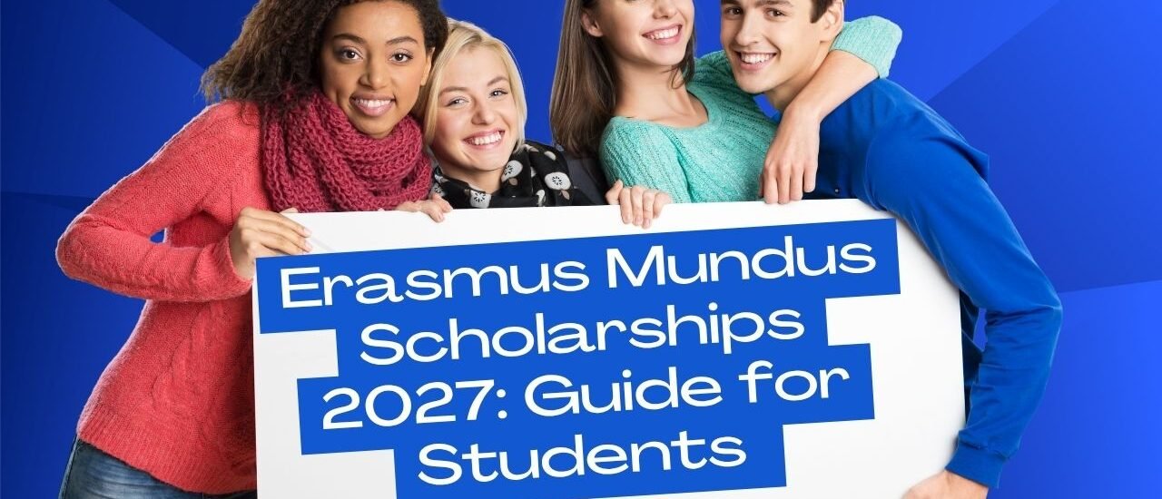 Erasmus Mundus Scholarships 2027: Guide for Students