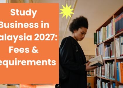 Study Business in Malaysia 2027: Fees & Requirements