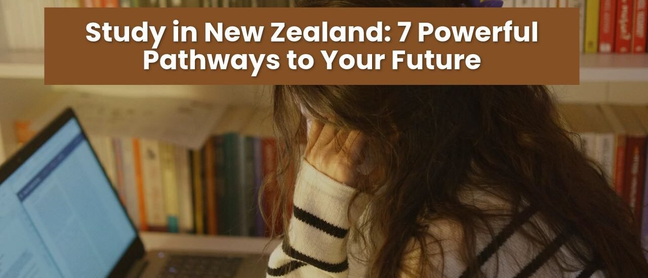 Study in New Zealand: 7 Powerful Pathways to Your Future