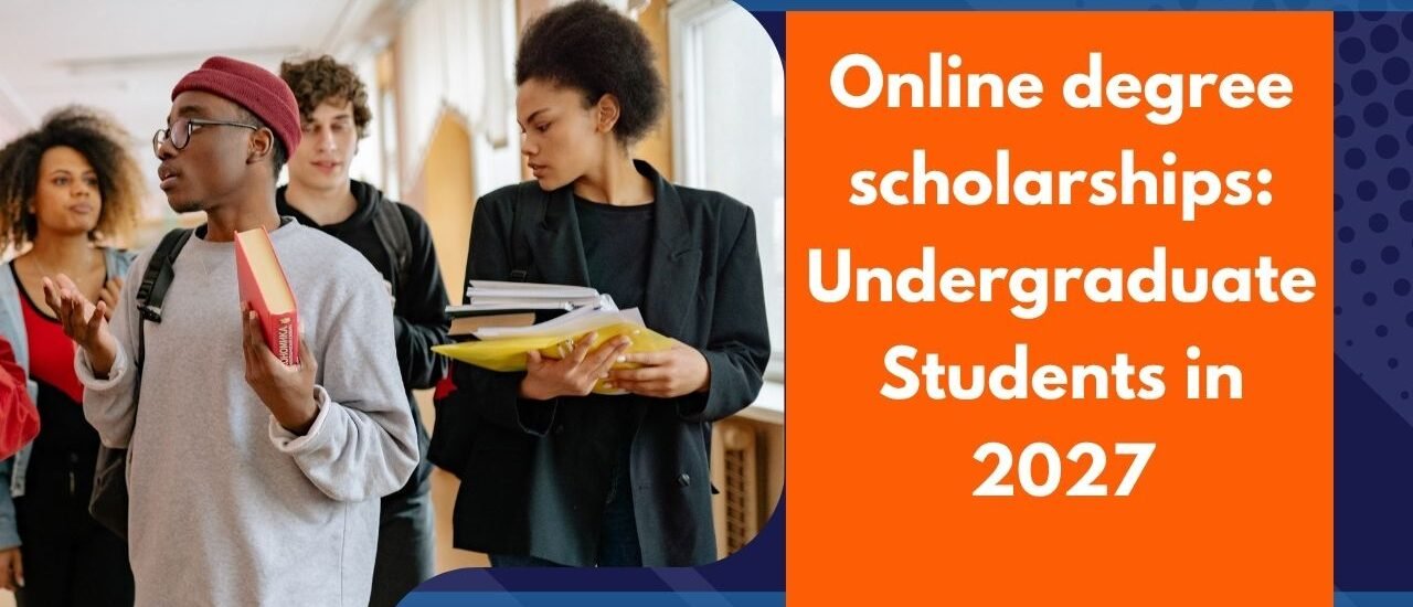 Online degree scholarships: Undergraduate Students in 2027