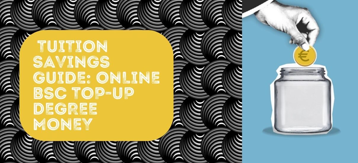 Tuition Savings Guide: Online BSc Top-Up Degree